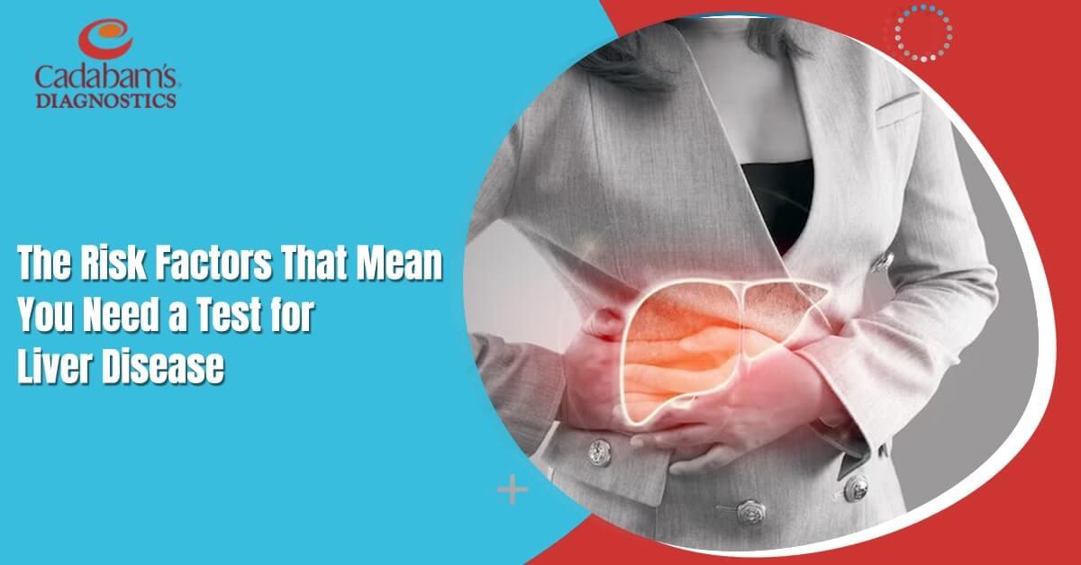 Understanding Liver Disease: Risk Factors and Testing Guide