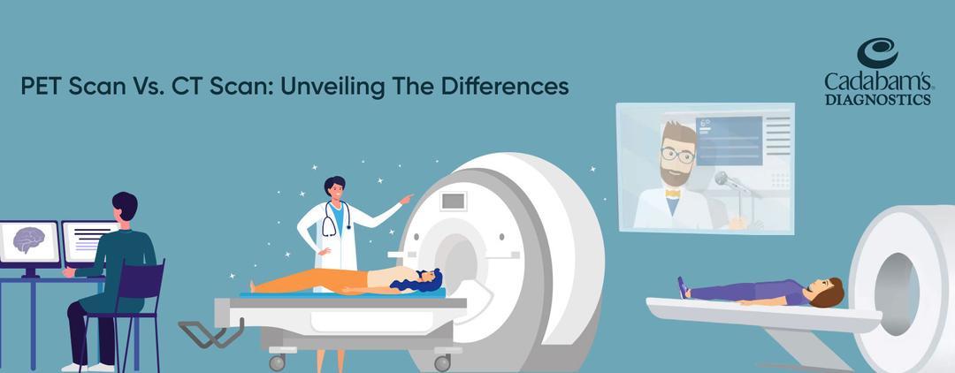 PET Scan vs. CT Scan: Unveiling the Differences | Cadabams Diagnostics