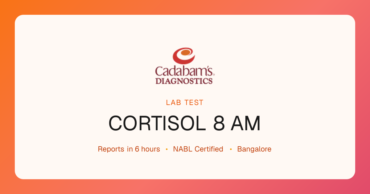 CORTISOL 8 AM Test Explained | Cadabam's Diagnostics