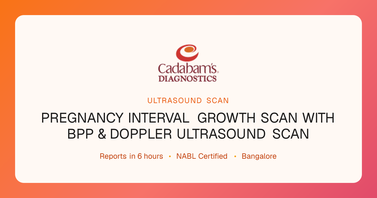 Pregnancy Interval Growth Scan with BPP & Doppler at Cadabams | Cadabam ...