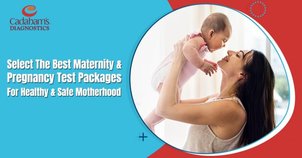 Select The Best Maternity and Pregnancy Test Packages For Healthy and Safe Motherhood